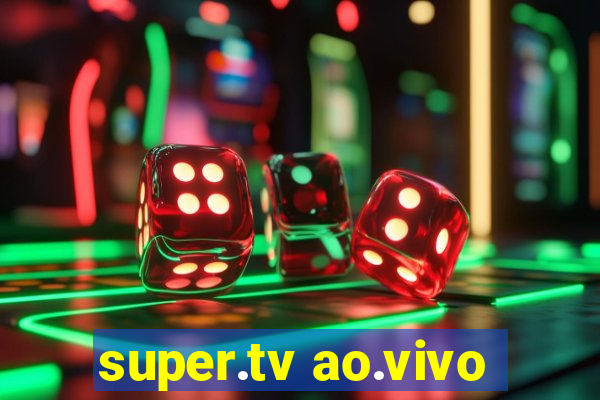 super.tv ao.vivo