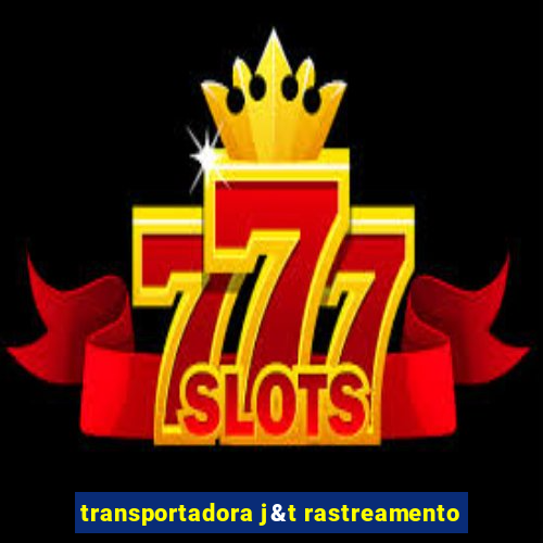 transportadora j&t rastreamento