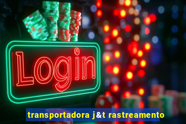 transportadora j&t rastreamento