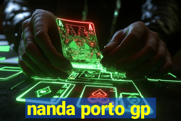 nanda porto gp