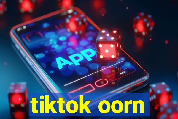 tiktok oorn