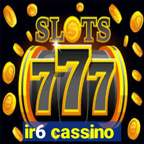 ir6 cassino