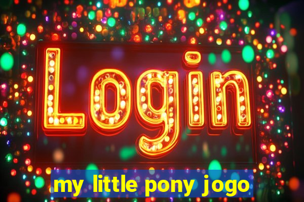 my little pony jogo