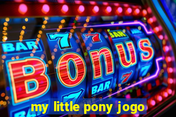 my little pony jogo