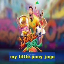 my little pony jogo