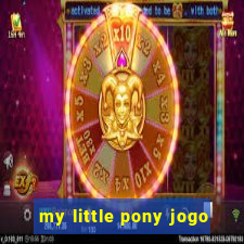 my little pony jogo