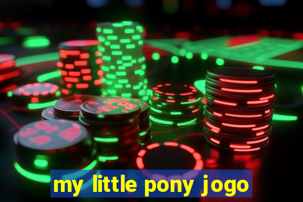 my little pony jogo