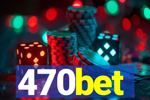 470bet