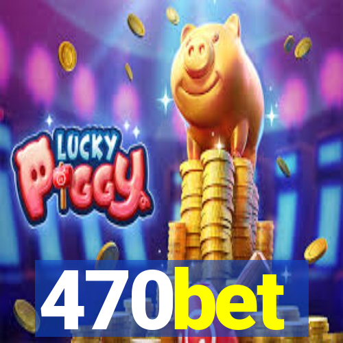 470bet