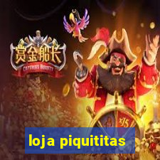 loja piquititas