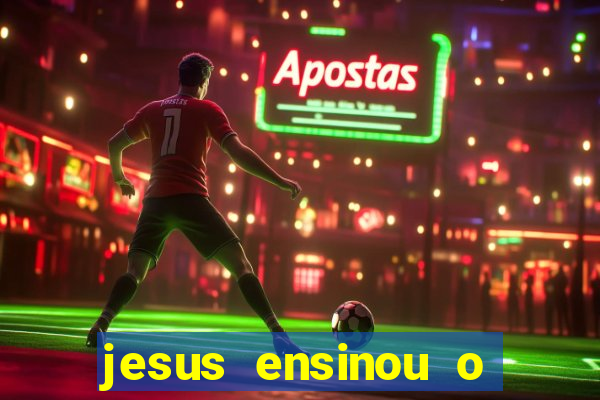 jesus ensinou o segredo da prosperidade