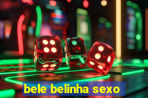 bele belinha sexo