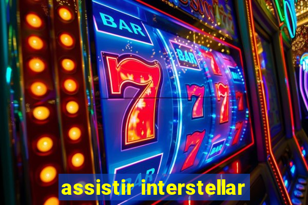 assistir interstellar