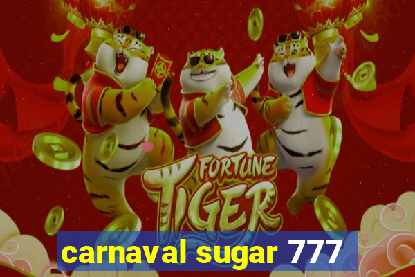 carnaval sugar 777