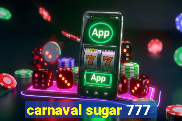 carnaval sugar 777