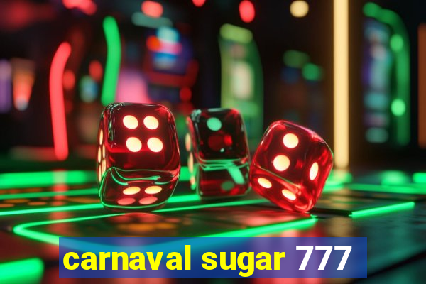 carnaval sugar 777