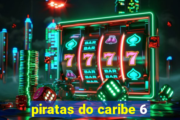 piratas do caribe 6