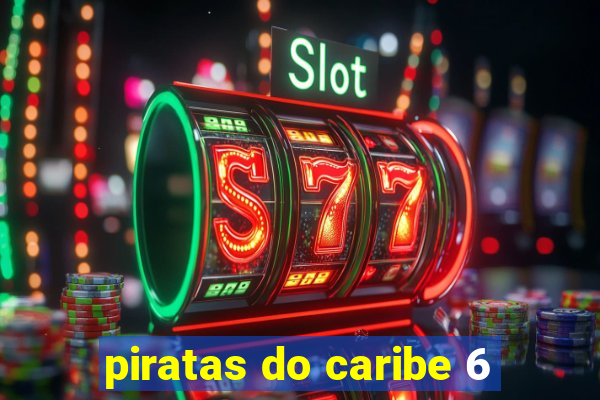 piratas do caribe 6