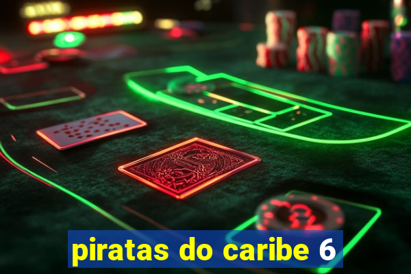 piratas do caribe 6