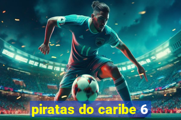 piratas do caribe 6