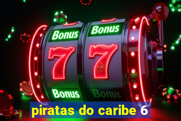 piratas do caribe 6