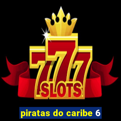 piratas do caribe 6