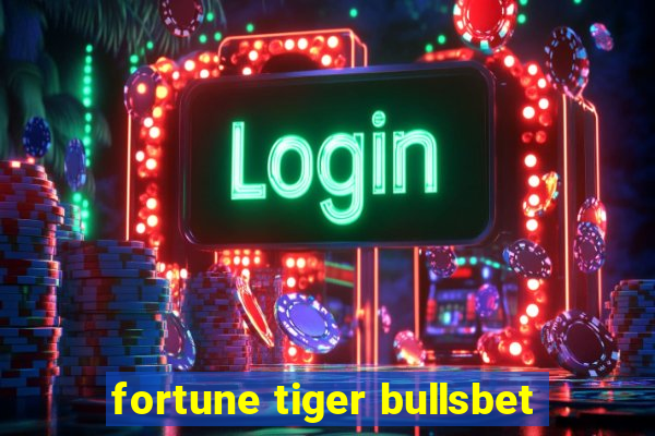 fortune tiger bullsbet