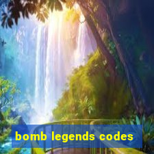 bomb legends codes