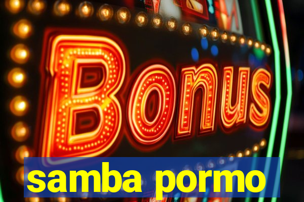 samba pormo