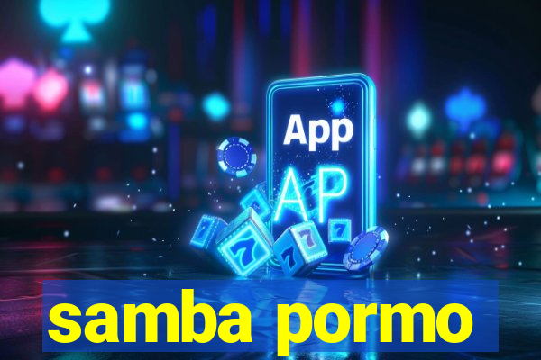 samba pormo