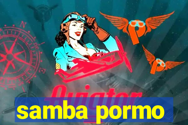 samba pormo