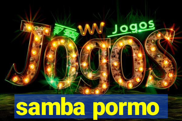 samba pormo