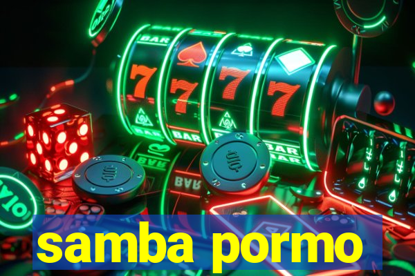 samba pormo