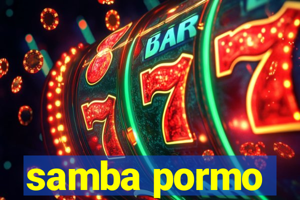 samba pormo