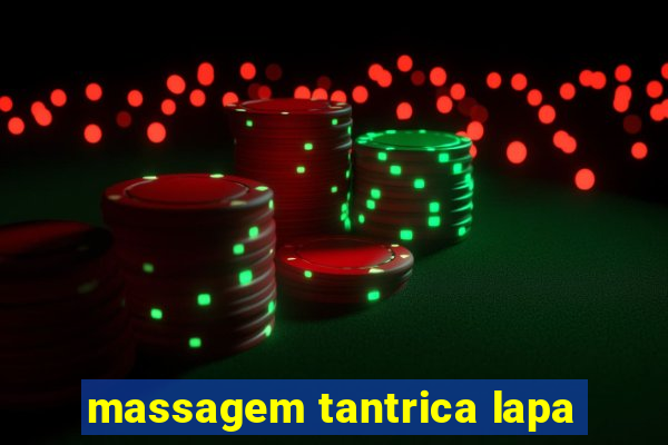 massagem tantrica lapa