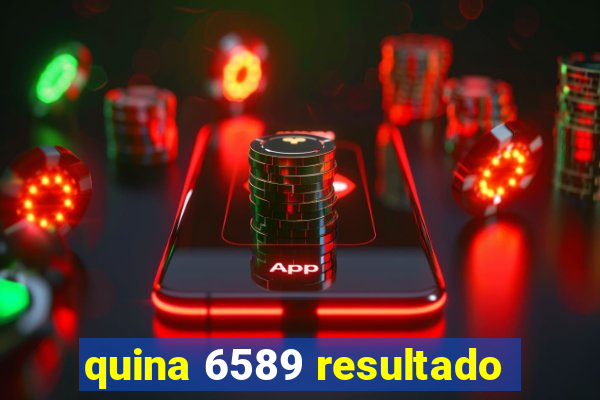 quina 6589 resultado