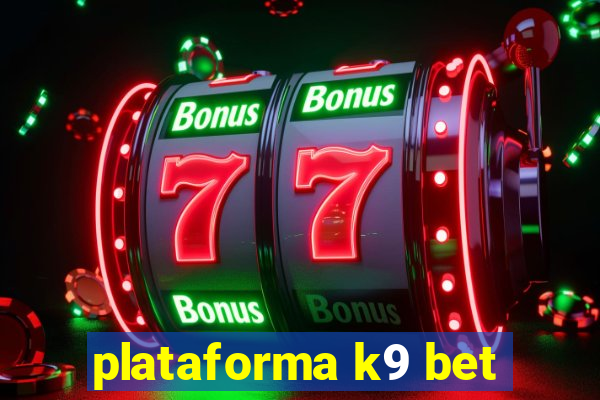 plataforma k9 bet