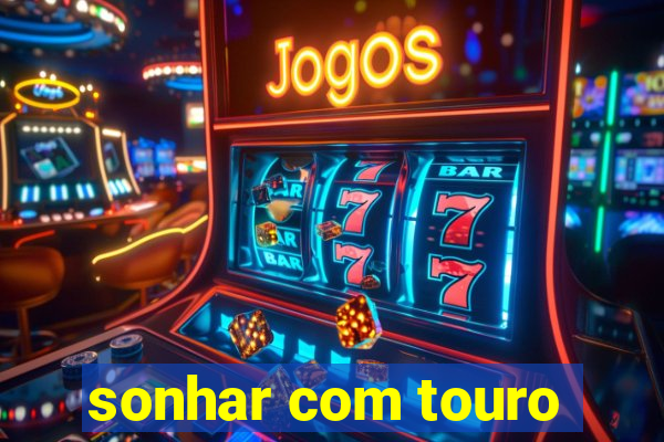 sonhar com touro