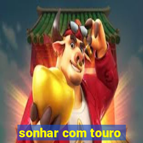 sonhar com touro