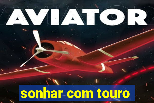 sonhar com touro