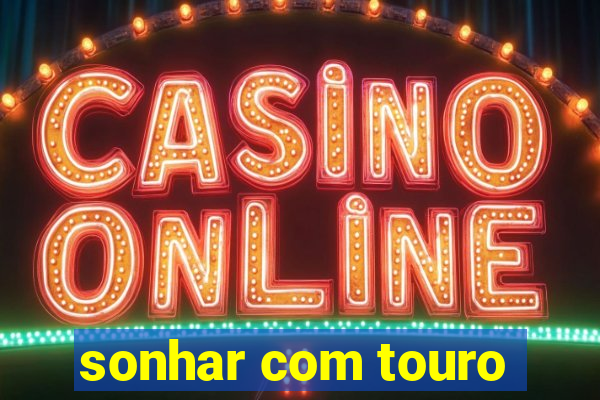 sonhar com touro