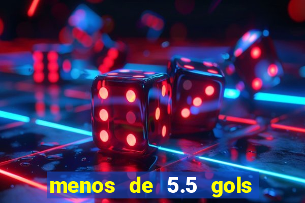 menos de 5.5 gols o que significa