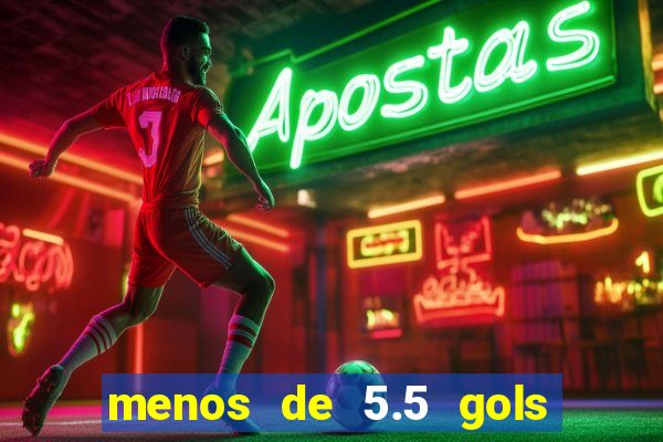 menos de 5.5 gols o que significa