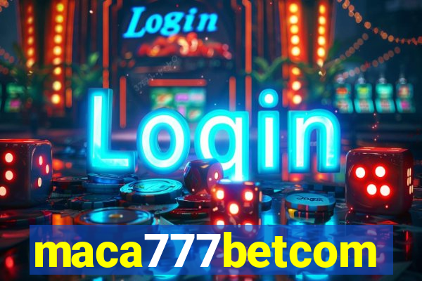 maca777betcom