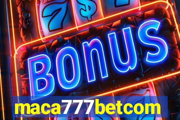 maca777betcom