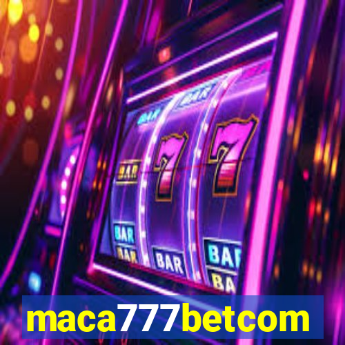 maca777betcom