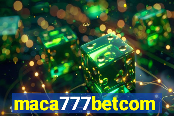 maca777betcom