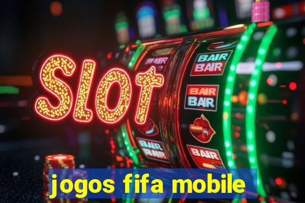 jogos fifa mobile