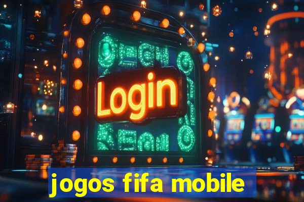 jogos fifa mobile