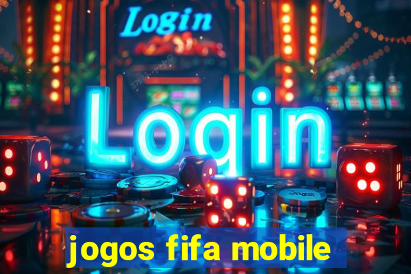 jogos fifa mobile